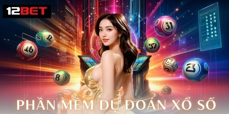 Phần mềm dự đoán xổ số – Bí quyết trúng lớn cùng 12Bet Phần mềm dự đoán xổ số là gì?